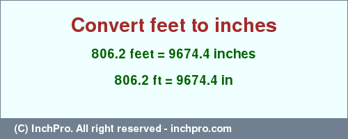 Result converting 806.2 feet to inches = 9674.4 inches
