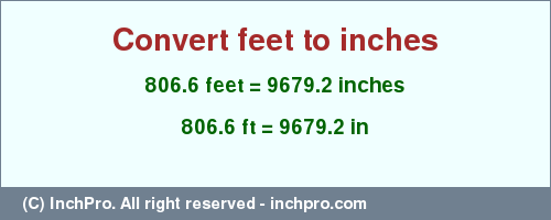 Result converting 806.6 feet to inches = 9679.2 inches