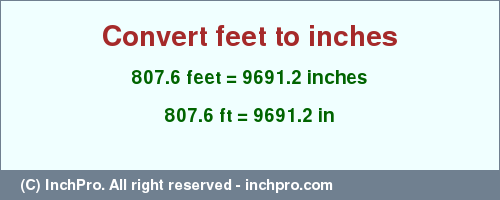 Result converting 807.6 feet to inches = 9691.2 inches