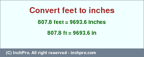 Result converting 807.8 feet to inches = 9693.6 inches