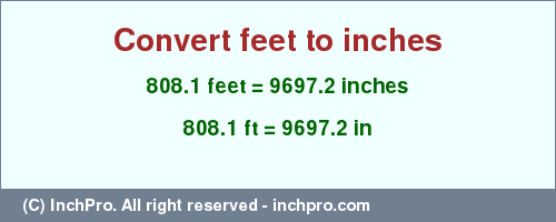 Result converting 808.1 feet to inches = 9697.2 inches