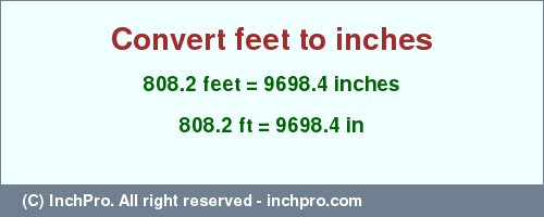 Result converting 808.2 feet to inches = 9698.4 inches