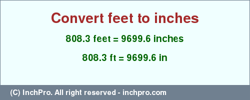 Result converting 808.3 feet to inches = 9699.6 inches