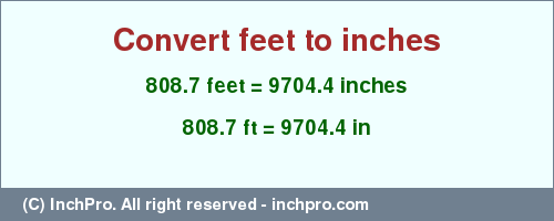 Result converting 808.7 feet to inches = 9704.4 inches