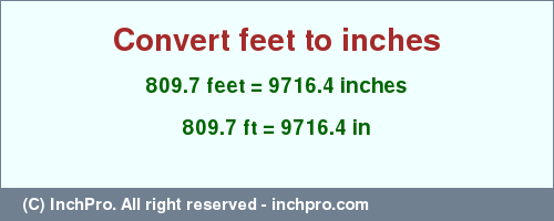 Result converting 809.7 feet to inches = 9716.4 inches