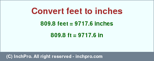 Result converting 809.8 feet to inches = 9717.6 inches