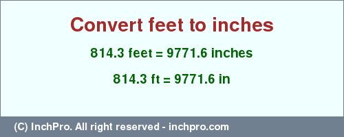 Result converting 814.3 feet to inches = 9771.6 inches