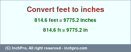 Result converting 814.6 feet to inches = 9775.2 inches