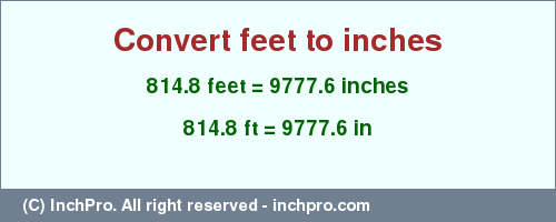 Result converting 814.8 feet to inches = 9777.6 inches