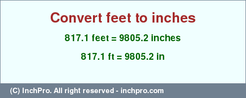 Result converting 817.1 feet to inches = 9805.2 inches