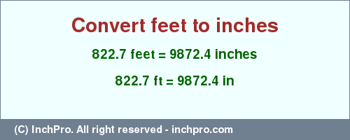 Result converting 822.7 feet to inches = 9872.4 inches