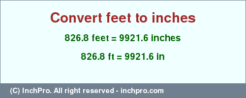 Result converting 826.8 feet to inches = 9921.6 inches