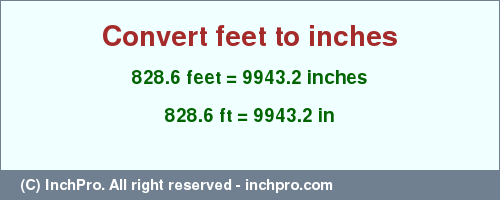 Result converting 828.6 feet to inches = 9943.2 inches