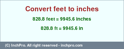 Result converting 828.8 feet to inches = 9945.6 inches