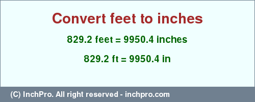 Result converting 829.2 feet to inches = 9950.4 inches