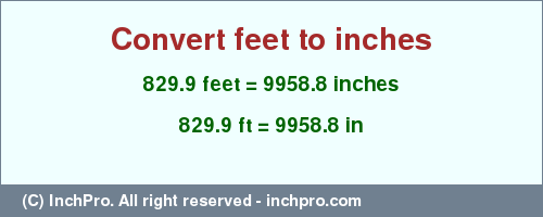Result converting 829.9 feet to inches = 9958.8 inches