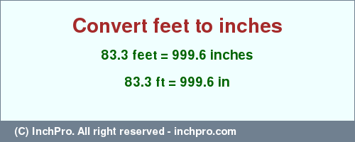 Result converting 83.3 feet to inches = 999.6 inches