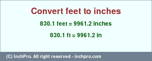 Result converting 830.1 feet to inches = 9961.2 inches