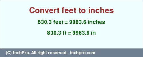 Result converting 830.3 feet to inches = 9963.6 inches