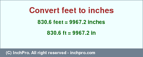 Result converting 830.6 feet to inches = 9967.2 inches