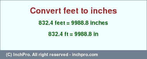 Result converting 832.4 feet to inches = 9988.8 inches