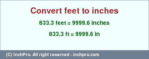 Result converting 833.3 feet to inches = 9999.6 inches