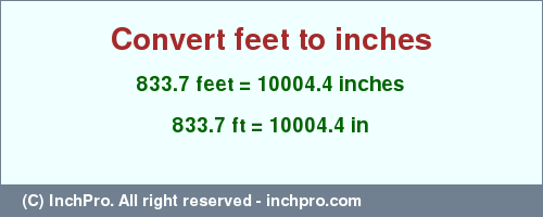 Result converting 833.7 feet to inches = 10004.4 inches