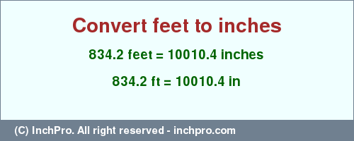 Result converting 834.2 feet to inches = 10010.4 inches