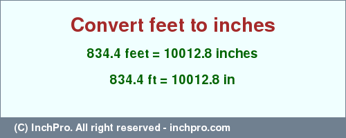 Result converting 834.4 feet to inches = 10012.8 inches