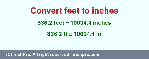 Result converting 836.2 feet to inches = 10034.4 inches