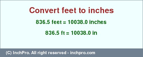 Result converting 836.5 feet to inches = 10038.0 inches