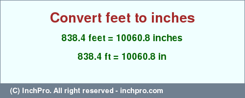 Result converting 838.4 feet to inches = 10060.8 inches