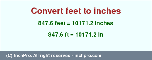Result converting 847.6 feet to inches = 10171.2 inches