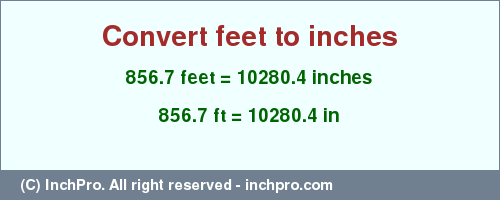 Result converting 856.7 feet to inches = 10280.4 inches