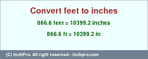 Result converting 866.6 feet to inches = 10399.2 inches