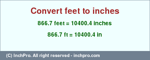 Result converting 866.7 feet to inches = 10400.4 inches