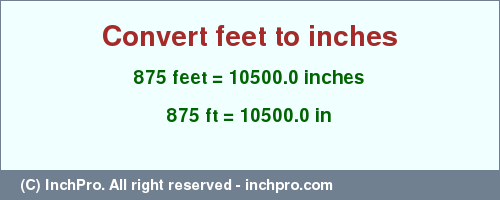 Result converting 875 feet to inches = 10500.0 inches