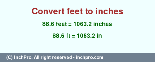 Result converting 88.6 feet to inches = 1063.2 inches