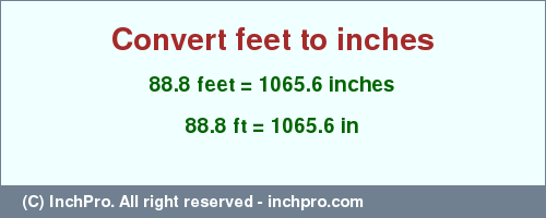 Result converting 88.8 feet to inches = 1065.6 inches