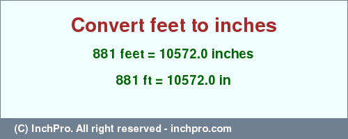 Result converting 881 feet to inches = 10572.0 inches
