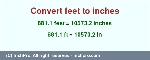 Result converting 881.1 feet to inches = 10573.2 inches