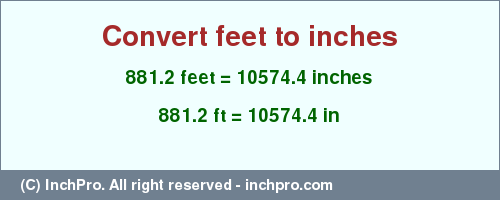 Result converting 881.2 feet to inches = 10574.4 inches