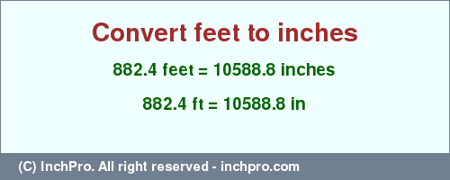 Result converting 882.4 feet to inches = 10588.8 inches