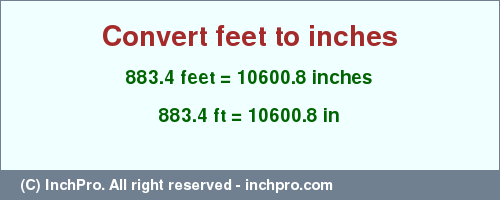 Result converting 883.4 feet to inches = 10600.8 inches