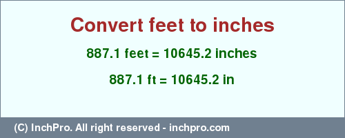 Result converting 887.1 feet to inches = 10645.2 inches