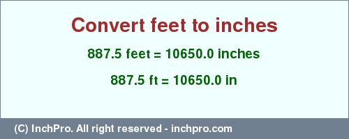 Result converting 887.5 feet to inches = 10650.0 inches