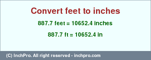 Result converting 887.7 feet to inches = 10652.4 inches