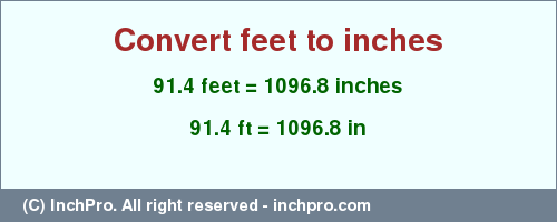 Result converting 91.4 feet to inches = 1096.8 inches
