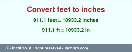 Result converting 911.1 feet to inches = 10933.2 inches