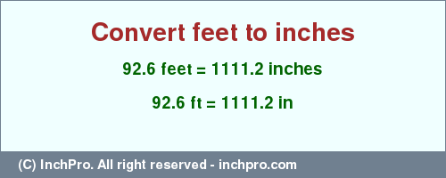 Result converting 92.6 feet to inches = 1111.2 inches